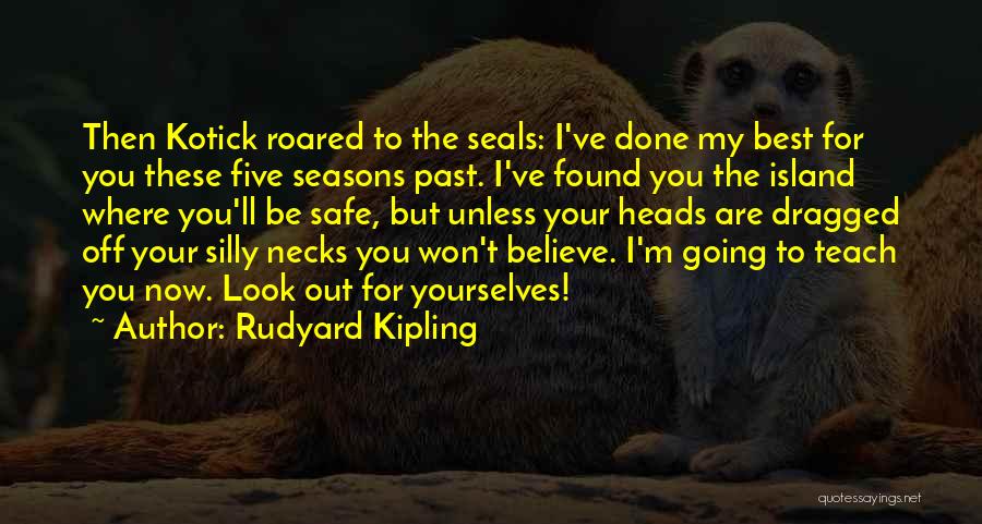 Where Are You Now Quotes By Rudyard Kipling