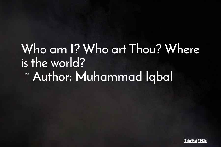 Where Art Thou Quotes By Muhammad Iqbal