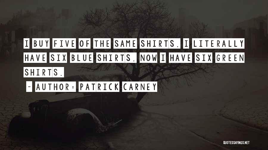 Where Can I Buy T Shirts With Quotes By Patrick Carney