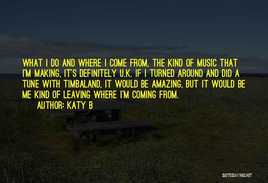 Where Did U Come From Quotes By Katy B