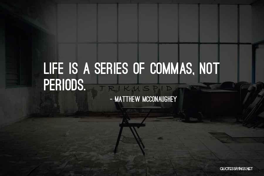 Where Do Commas Go With Quotes By Matthew McConaughey Where Do Commas Go With Quotes By Matthew McConaughey