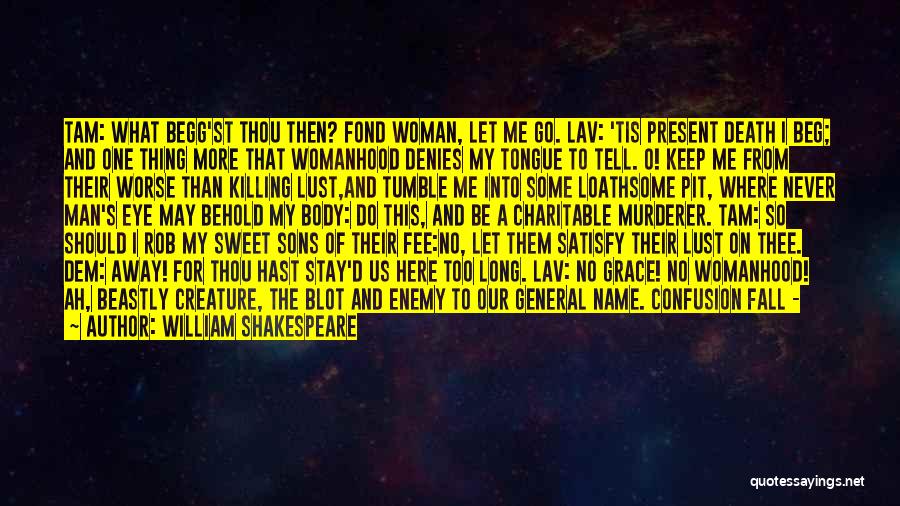 Where Do I Go From Here Quotes By William Shakespeare