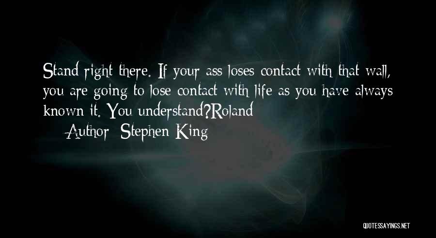 Where Do I Stand In Your Life Quotes By Stephen King