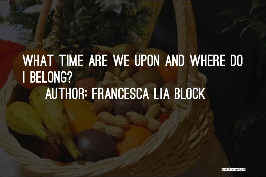 Where Do We Belong Quotes By Francesca Lia Block