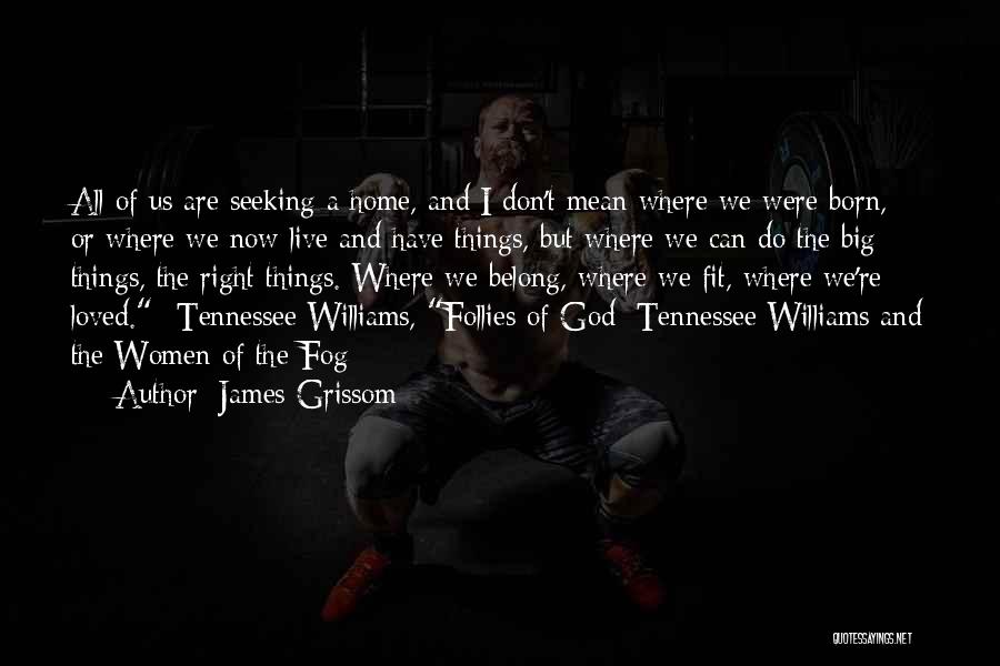 Where Do We Belong Quotes By James Grissom