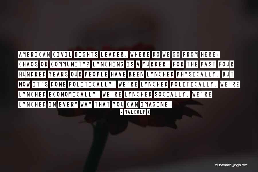 Where Do You Go From Here Quotes By Malcolm X Where Do You Go From Here Quotes By Malcolm X