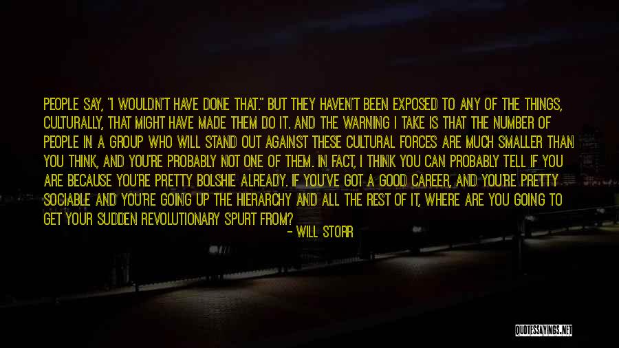 Where Do You Stand Quotes By Will Storr Where Do You Stand Quotes By Will Storr