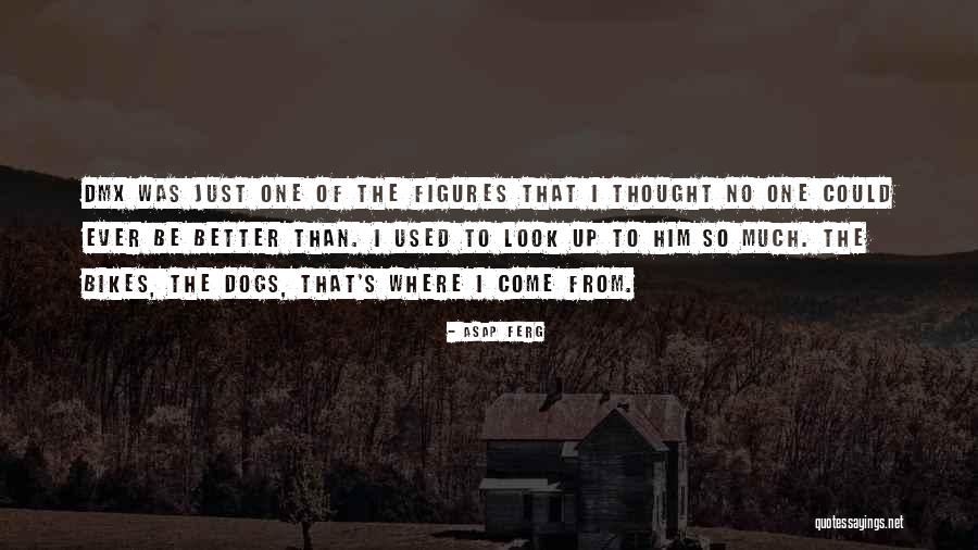 Where Dogs Come Quotes By ASAP Ferg Where Dogs Come Quotes By ASAP Ferg