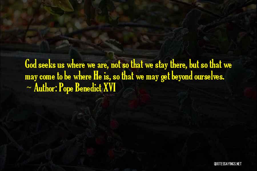 Where God Quotes By Pope Benedict XVI