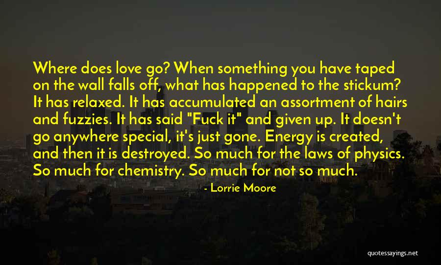 Where Has The Love Gone Quotes By Lorrie Moore Where Has The Love Gone Quotes By Lorrie Moore