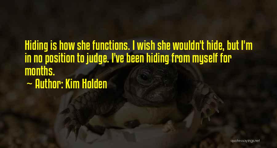 Where Have You Been Hiding Quotes By Kim Holden