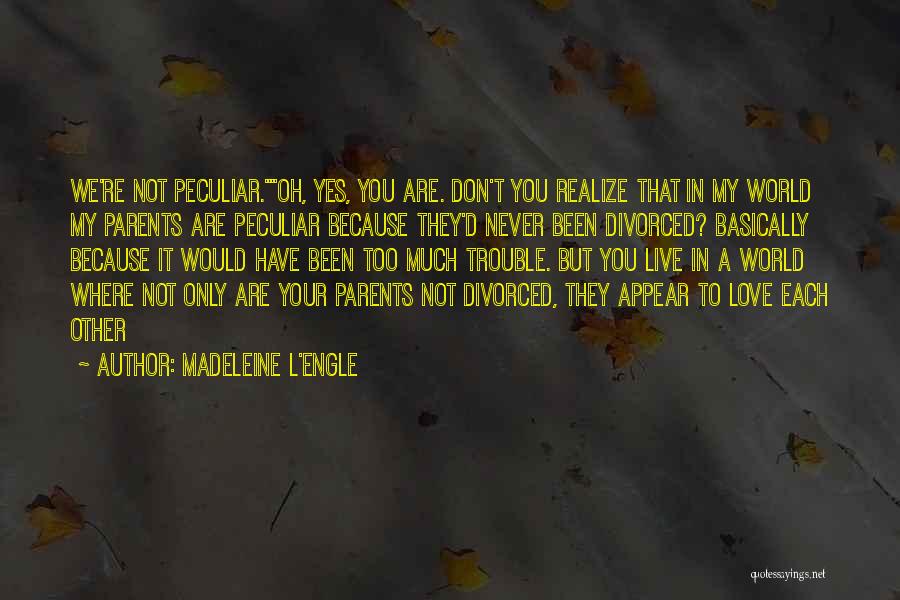 Where Have You Been My Love Quotes By Madeleine L'Engle