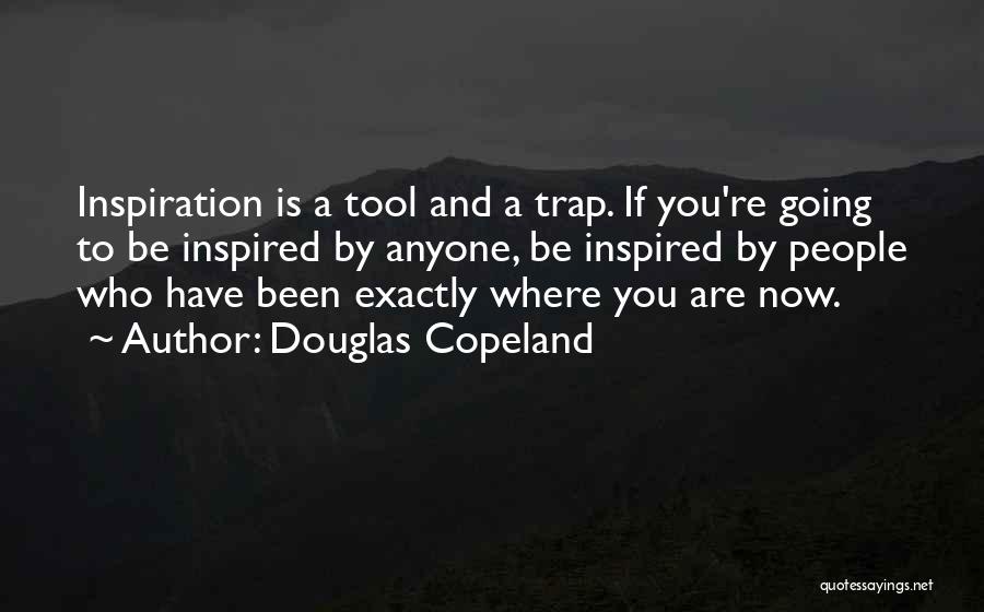 Where Have You Been Quotes By Douglas Copeland