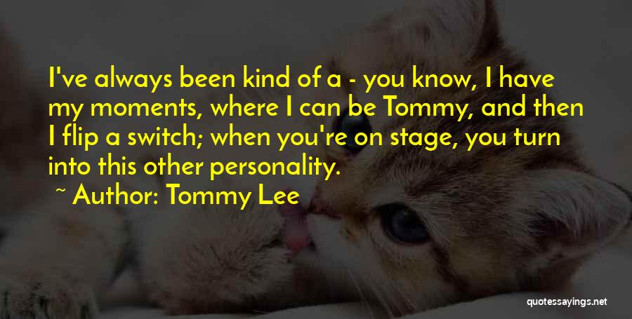 Where Have You Been Quotes By Tommy Lee