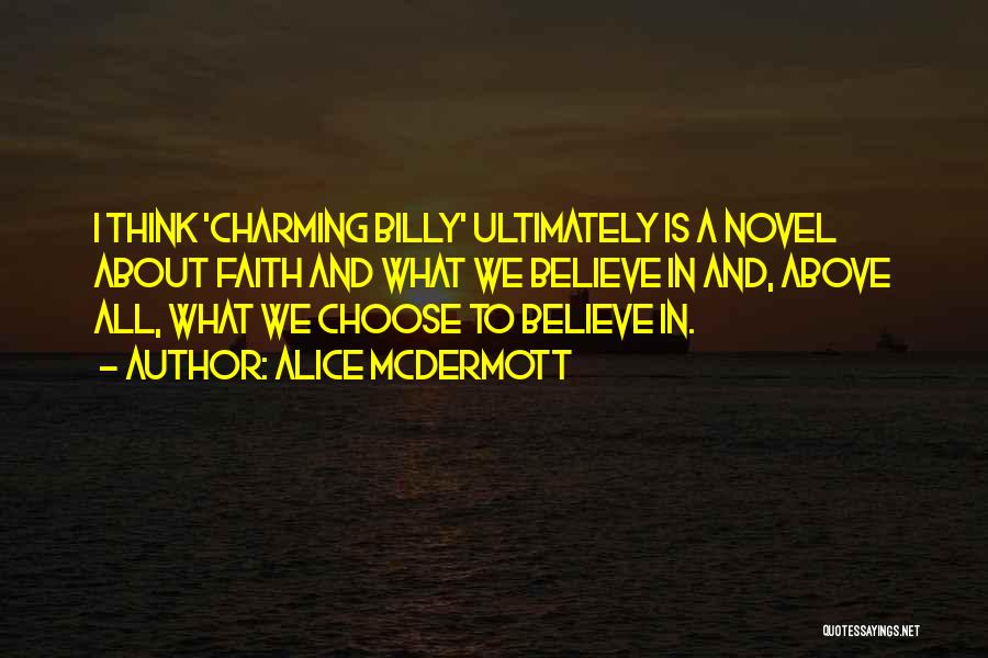 Where Have You Gone Charming Billy Quotes By Alice McDermott