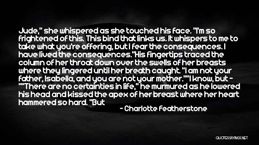 Where I Lived What I Lived For Quotes By Charlotte Featherstone