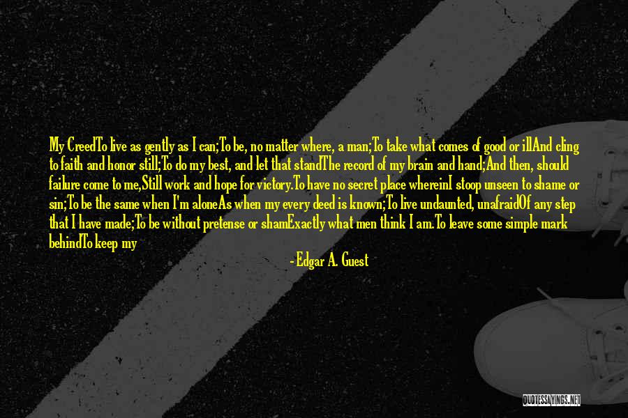 Where I Lived What I Lived For Quotes By Edgar A. Guest