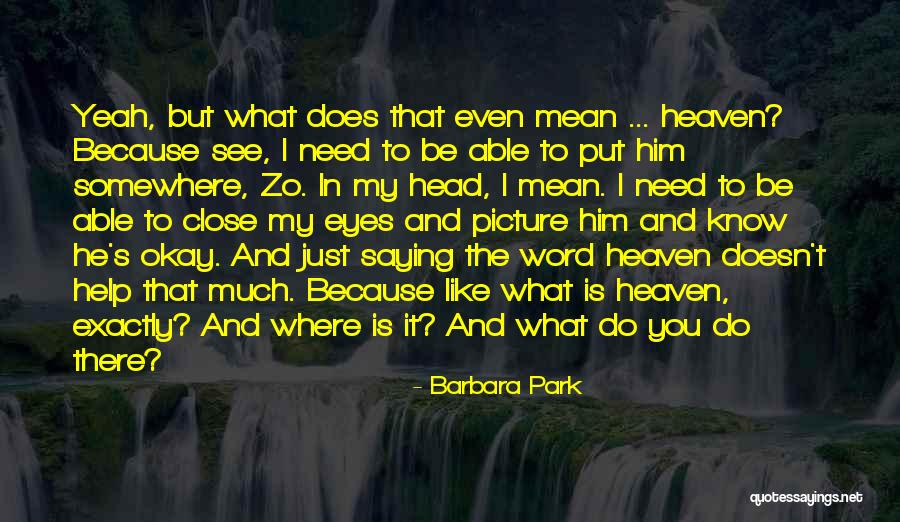 Where I Need To Be Quotes By Barbara Park Where I Need To Be Quotes By Barbara Park