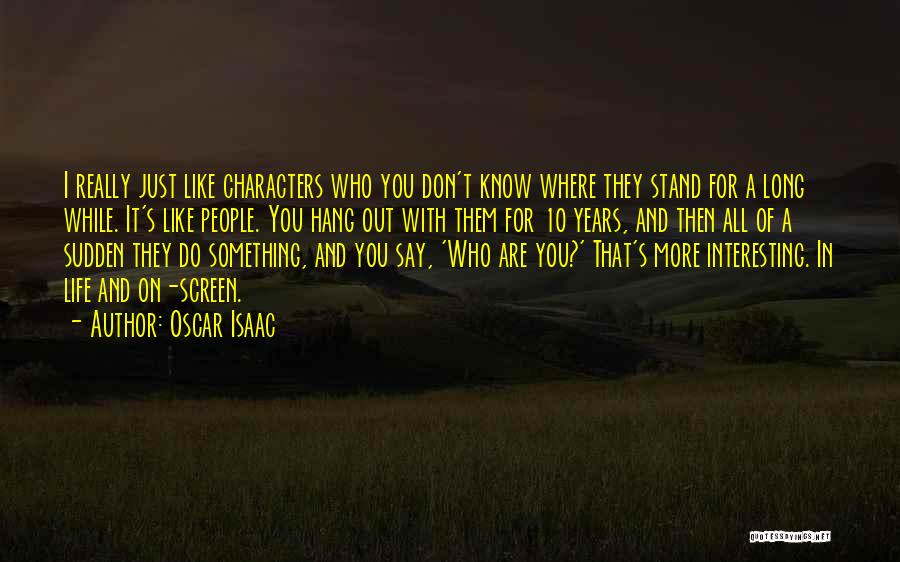 Where I Stand With You Quotes By Oscar Isaac
