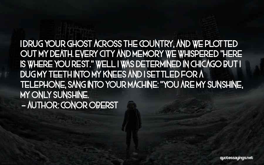 Where Is My Sunshine Quotes By Conor Oberst Where Is My Sunshine Quotes By Conor Oberst