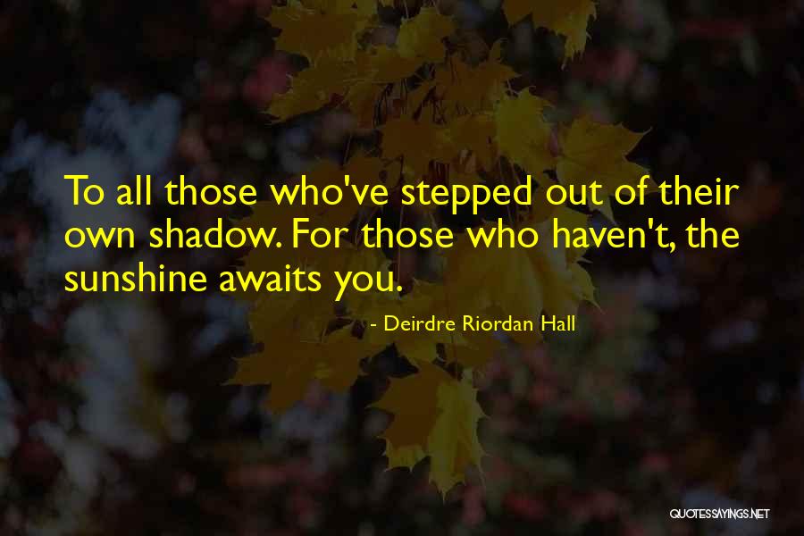 Where Is My Sunshine Quotes By Deirdre Riordan Hall