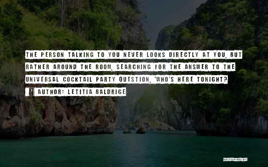 Where Is The Party Tonight Quotes By Letitia Baldrige