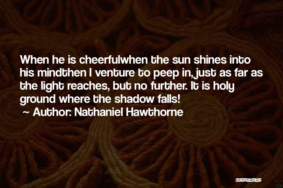 Where Is The Sun Quotes By Nathaniel Hawthorne