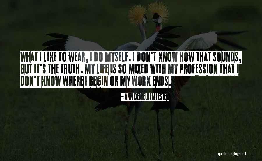 Where Is The Truth Quotes By Ann Demeulemeester