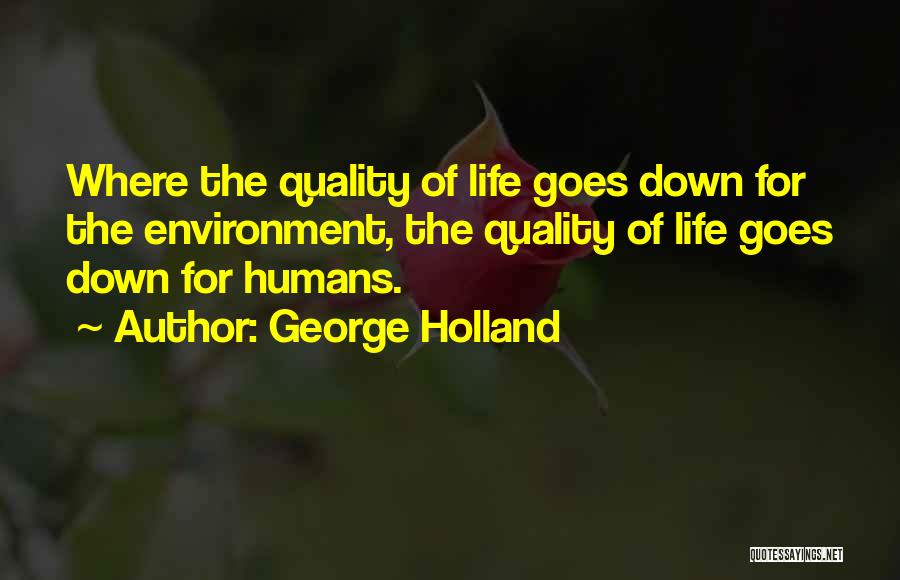 Where Life Goes Quotes By George Holland