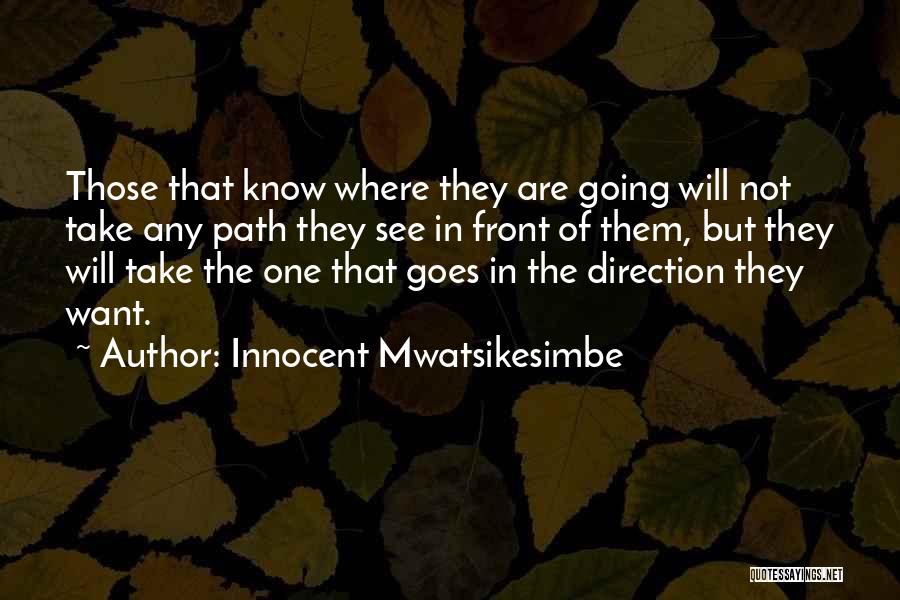 Where Life Goes Quotes By Innocent Mwatsikesimbe