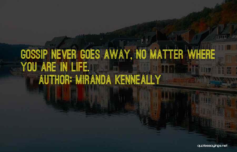 Where Life Goes Quotes By Miranda Kenneally