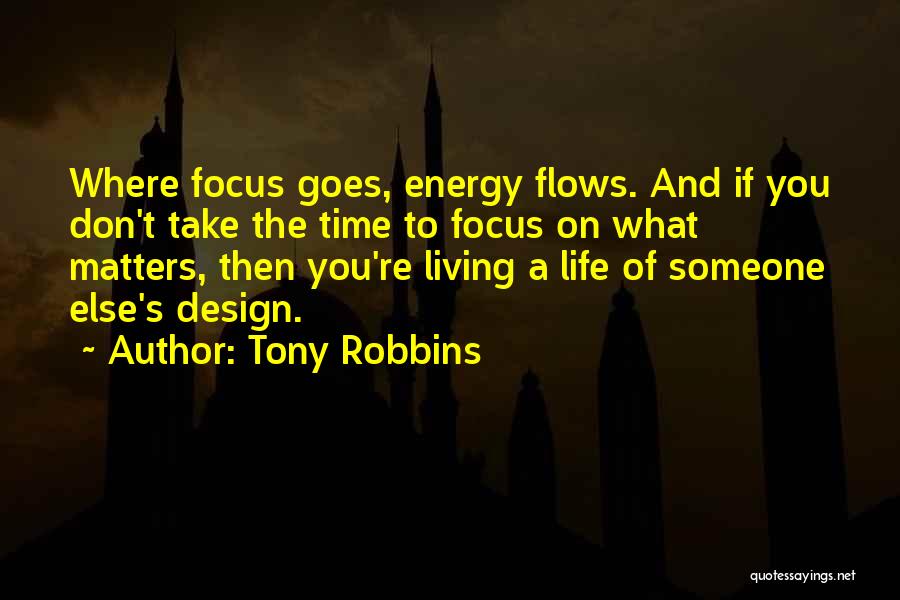 Where Life Goes Quotes By Tony Robbins