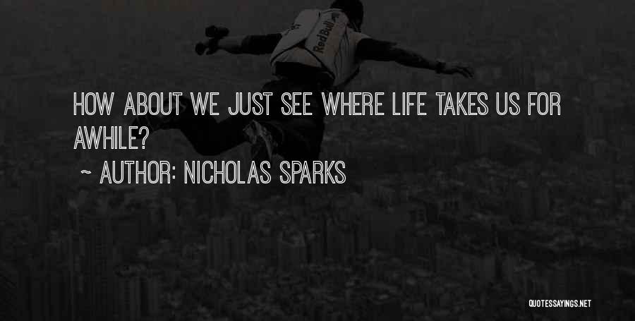 Where Life Takes Us Quotes By Nicholas Sparks