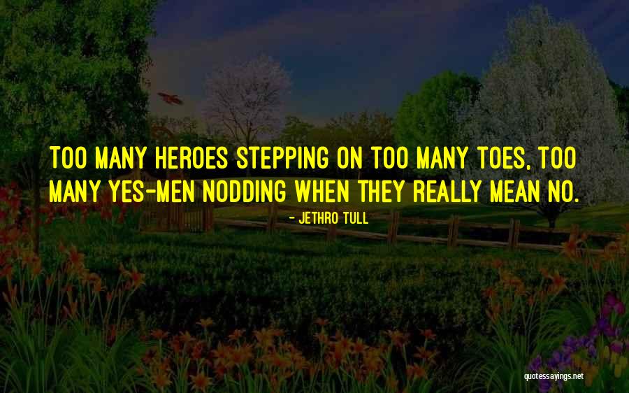Where S My Hero Quotes By Jethro Tull Where S My Hero Quotes By Jethro Tull