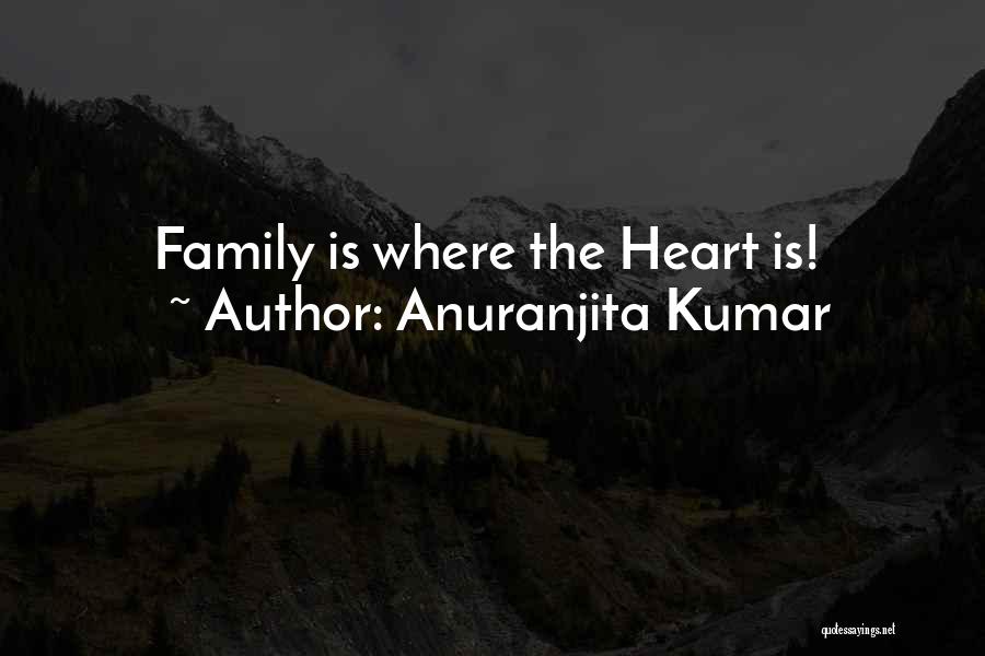 Where The Heart Is Quotes By Anuranjita Kumar