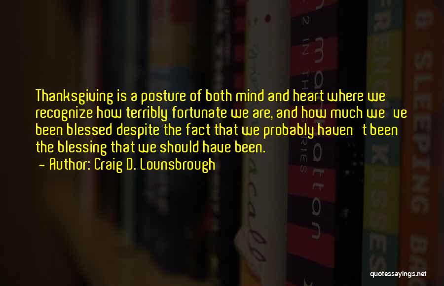 Where The Heart Is Quotes By Craig D. Lounsbrough