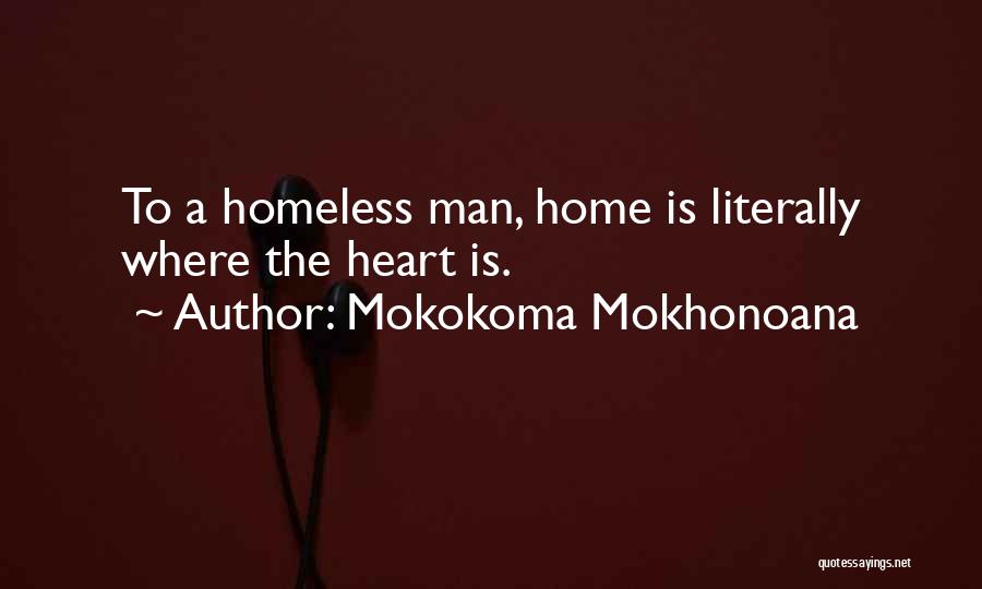 Where The Heart Is Quotes By Mokokoma Mokhonoana