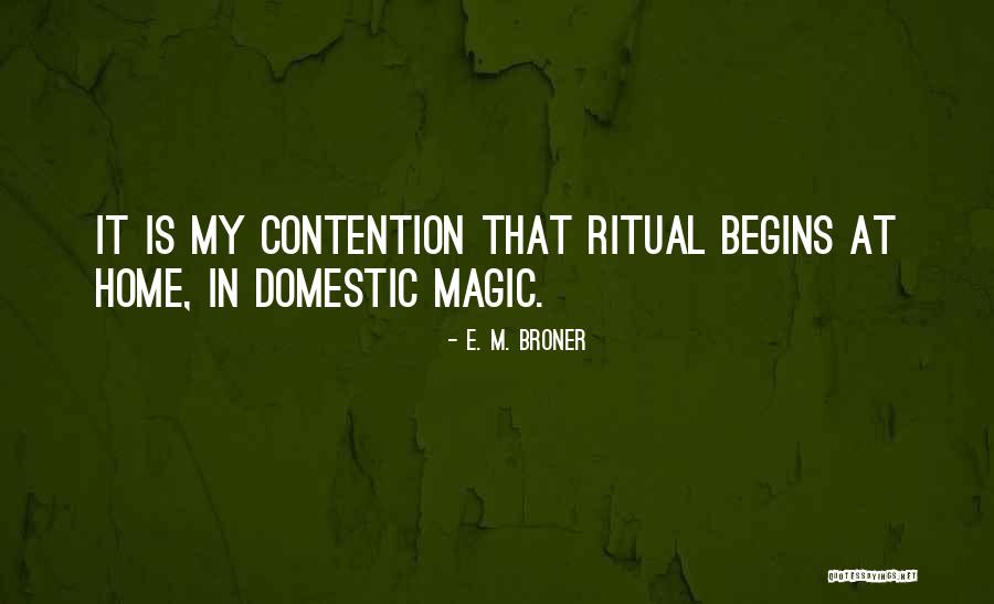 Where The Magic Begins Quotes By E. M. Broner Where The Magic Begins Quotes By E. M. Broner