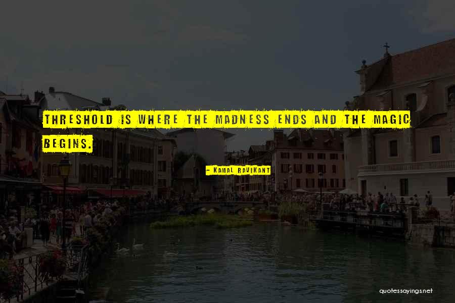 Where The Magic Begins Quotes By Kamal Ravikant Where The Magic Begins Quotes By Kamal Ravikant