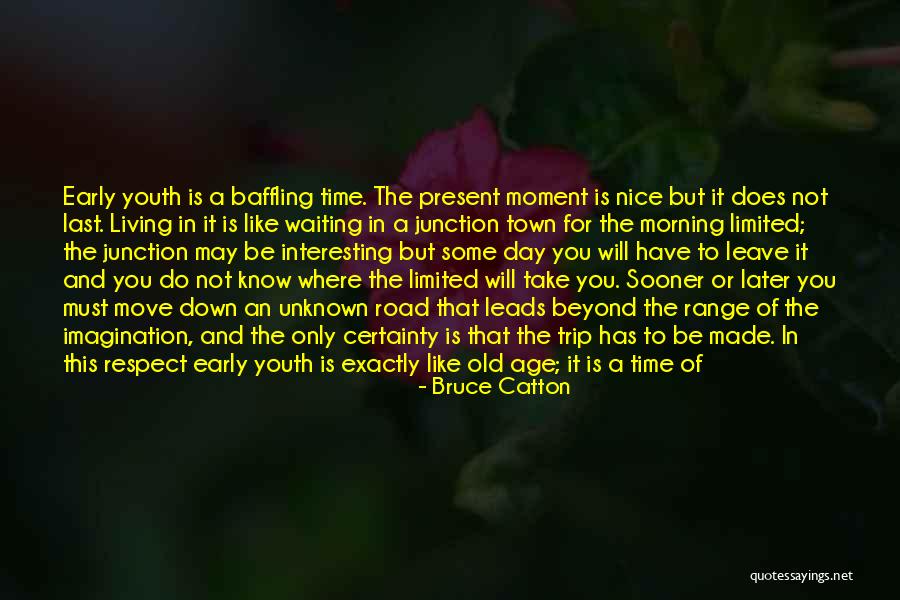 Where The Road Take You Quotes By Bruce Catton Where The Road Take You Quotes By Bruce Catton