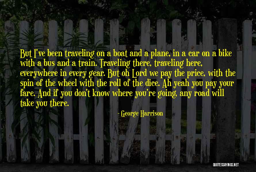 Where The Road Take You Quotes By George Harrison Where The Road Take You Quotes By George Harrison