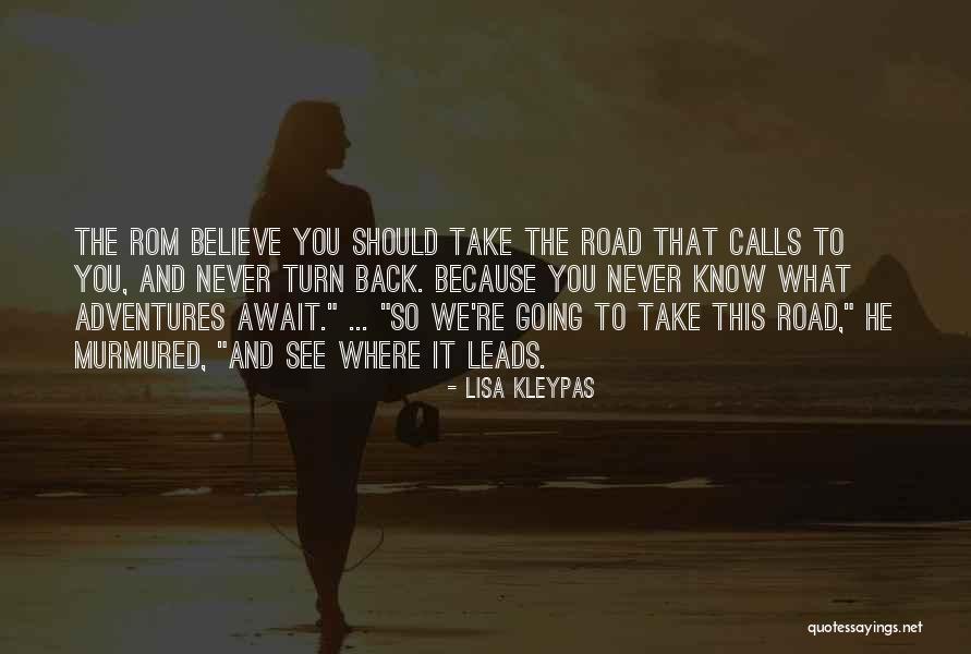 Where The Road Take You Quotes By Lisa Kleypas Where The Road Take You Quotes By Lisa Kleypas