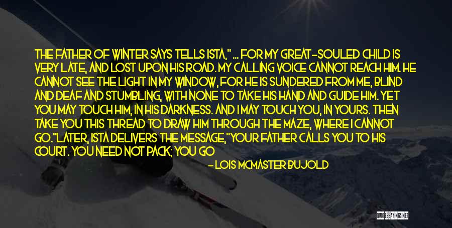 Where The Road Take You Quotes By Lois McMaster Bujold Where The Road Take You Quotes By Lois McMaster Bujold