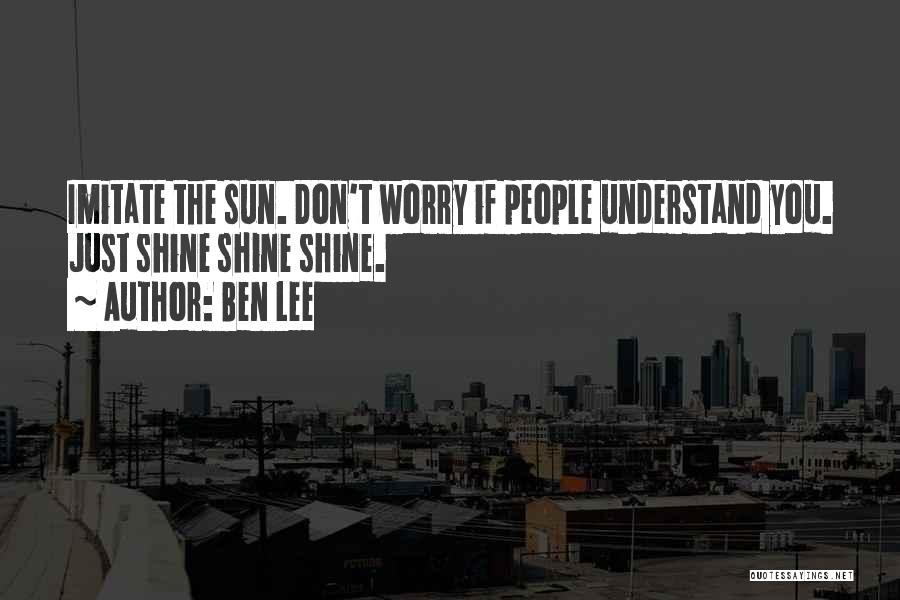 Where The Sun Don Shine Quotes By Ben Lee