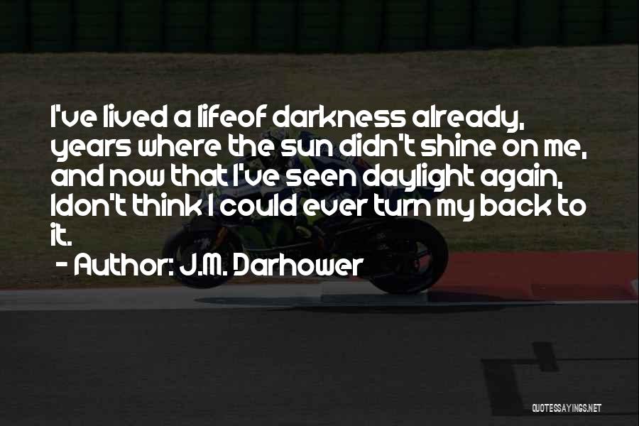 Where The Sun Don Shine Quotes By J.M. Darhower