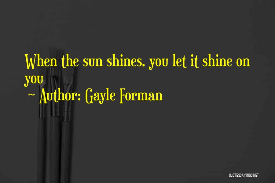 Where The Sun Shines Quotes By Gayle Forman