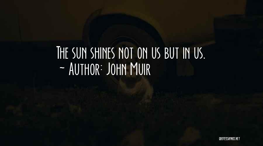 Where The Sun Shines Quotes By John Muir