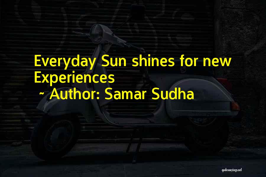 Where The Sun Shines Quotes By Samar Sudha