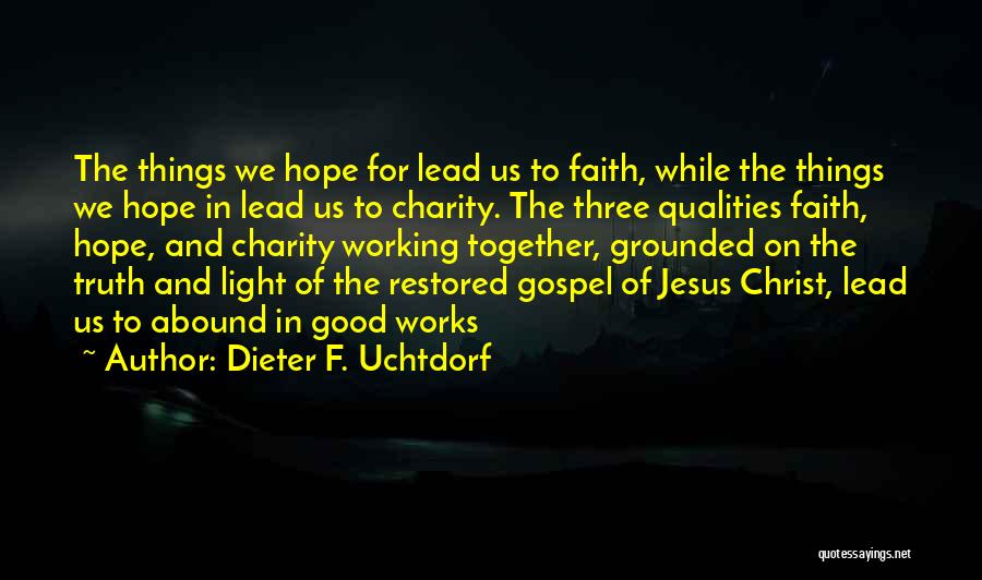Where There Is Light There Is Hope Quotes By Dieter F. Uchtdorf