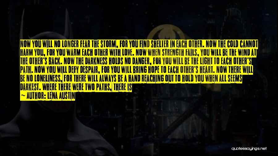 Where There Is Light There Is Hope Quotes By Lena Austin